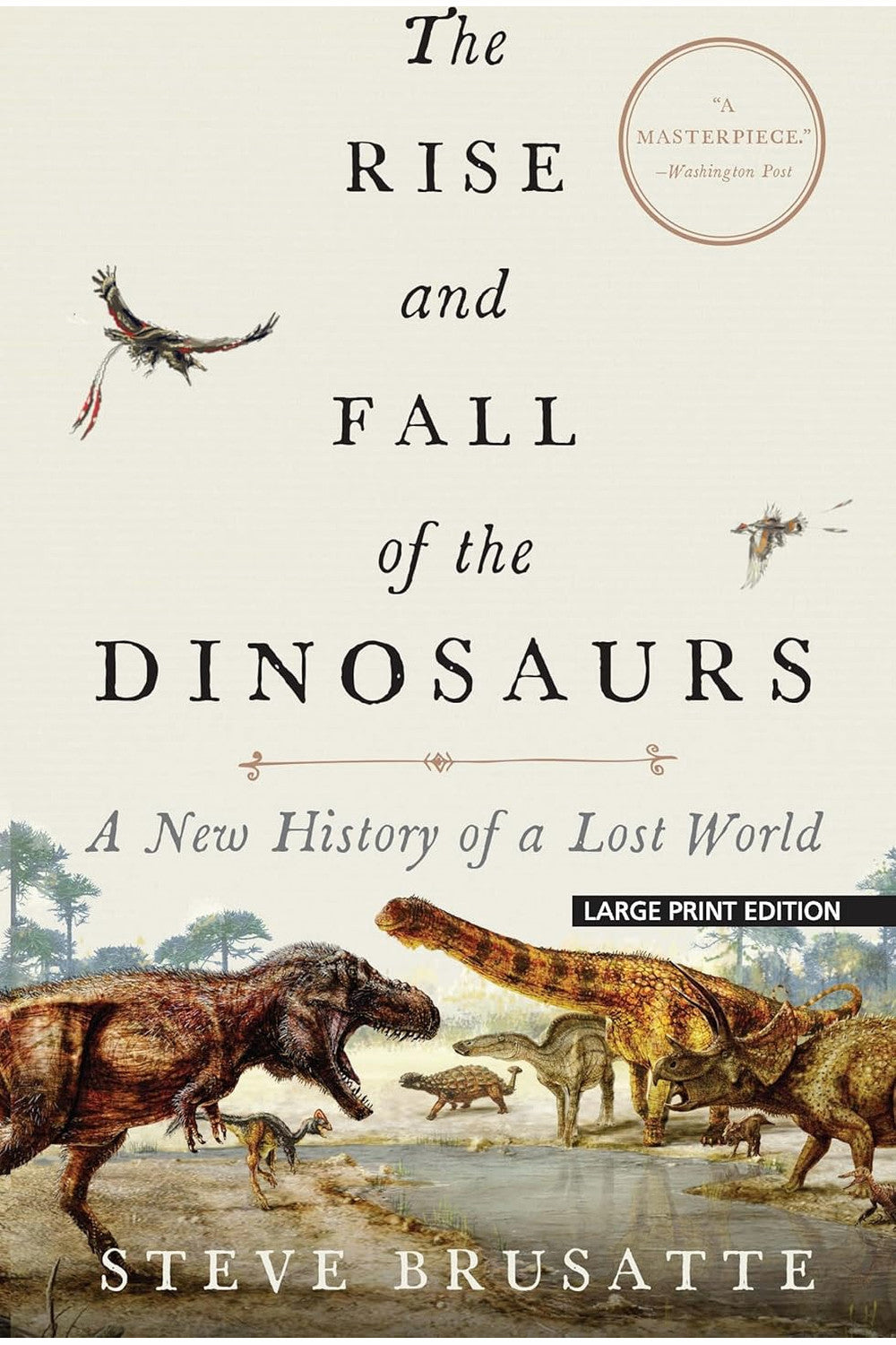 The Rise and Fall of the Dinosaurs by Stephen L. Brusatte