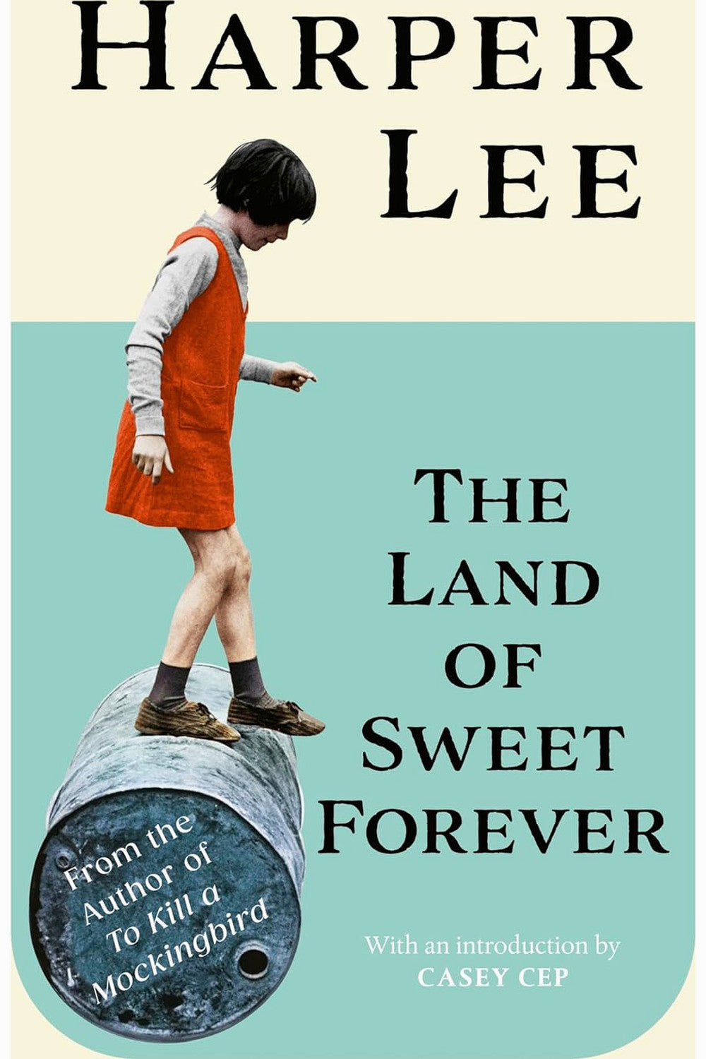 The Land of Sweet Forever by Harper Lee