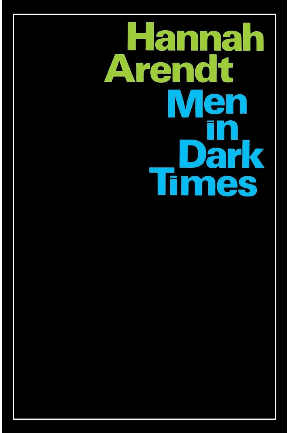 Men in Dark Times by Hannah Arendt