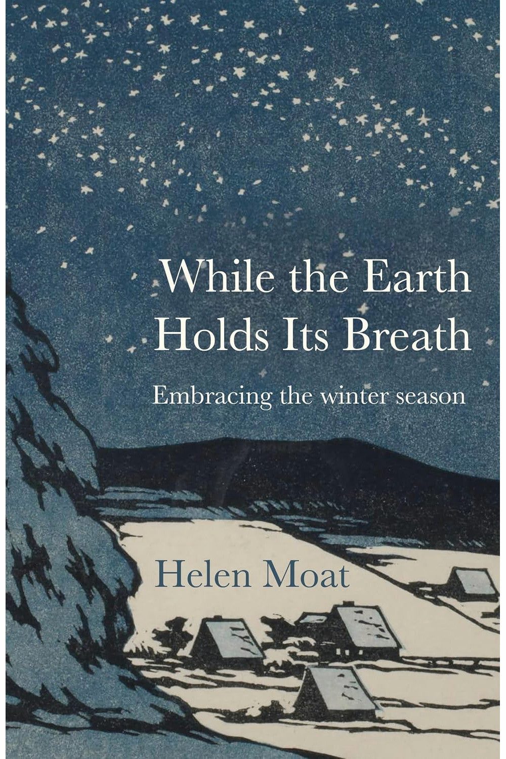While the Earth Holds Its Breath by Helen Moat