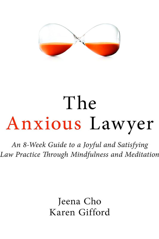 The Anxious Lawyer by Jeena Cho and Karen Gifford