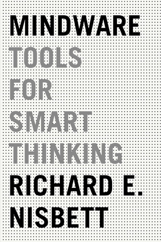 Mindware by Richard E. Nisbett