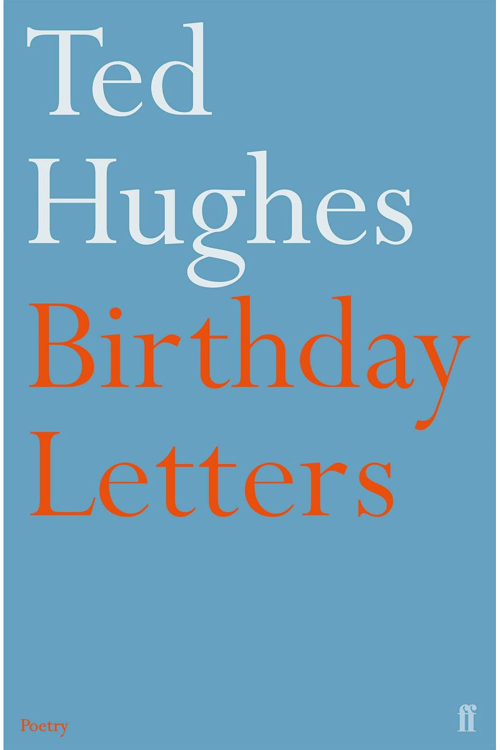 Birthday Letters by Ted Hughes