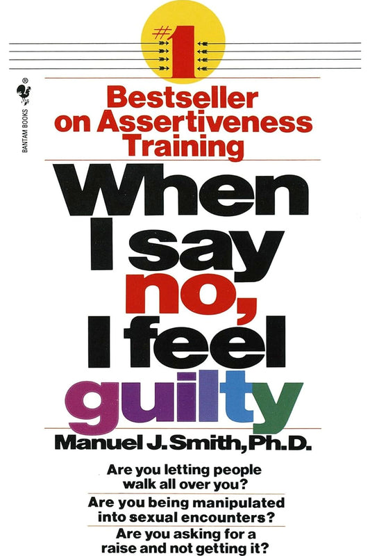 When I Say No, I Feel Guilty by Manuel J. Smith