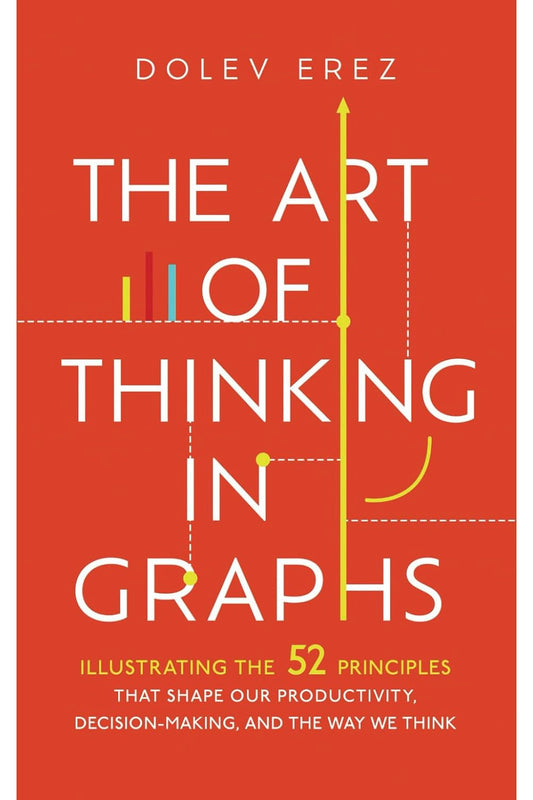 The Art of Thinking in Graphs by Dolev Erez