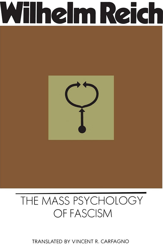 The Mass Psychology of Fascism by Wilhelm Reich