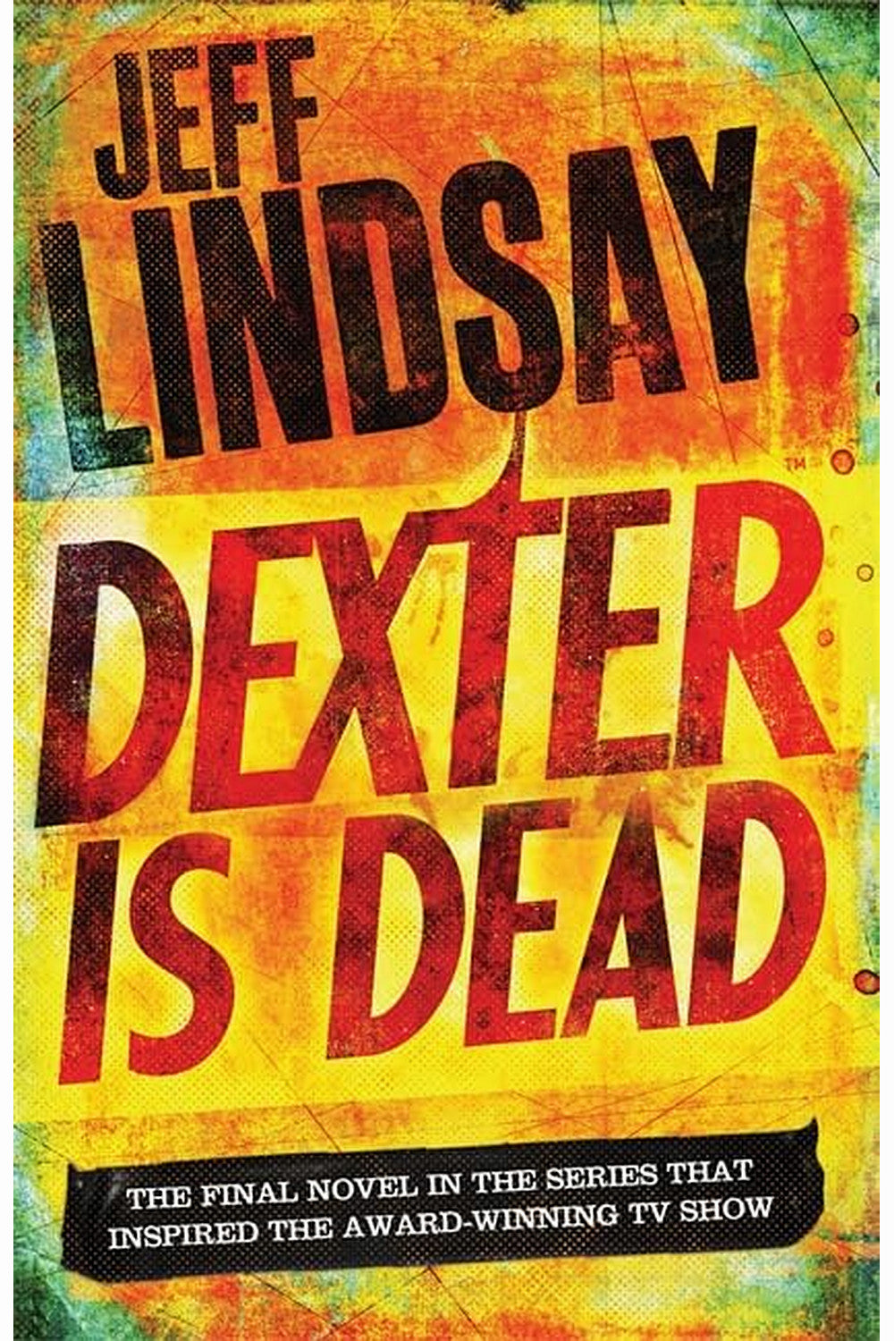 Dexter Is Dead by Jeff Lindsay