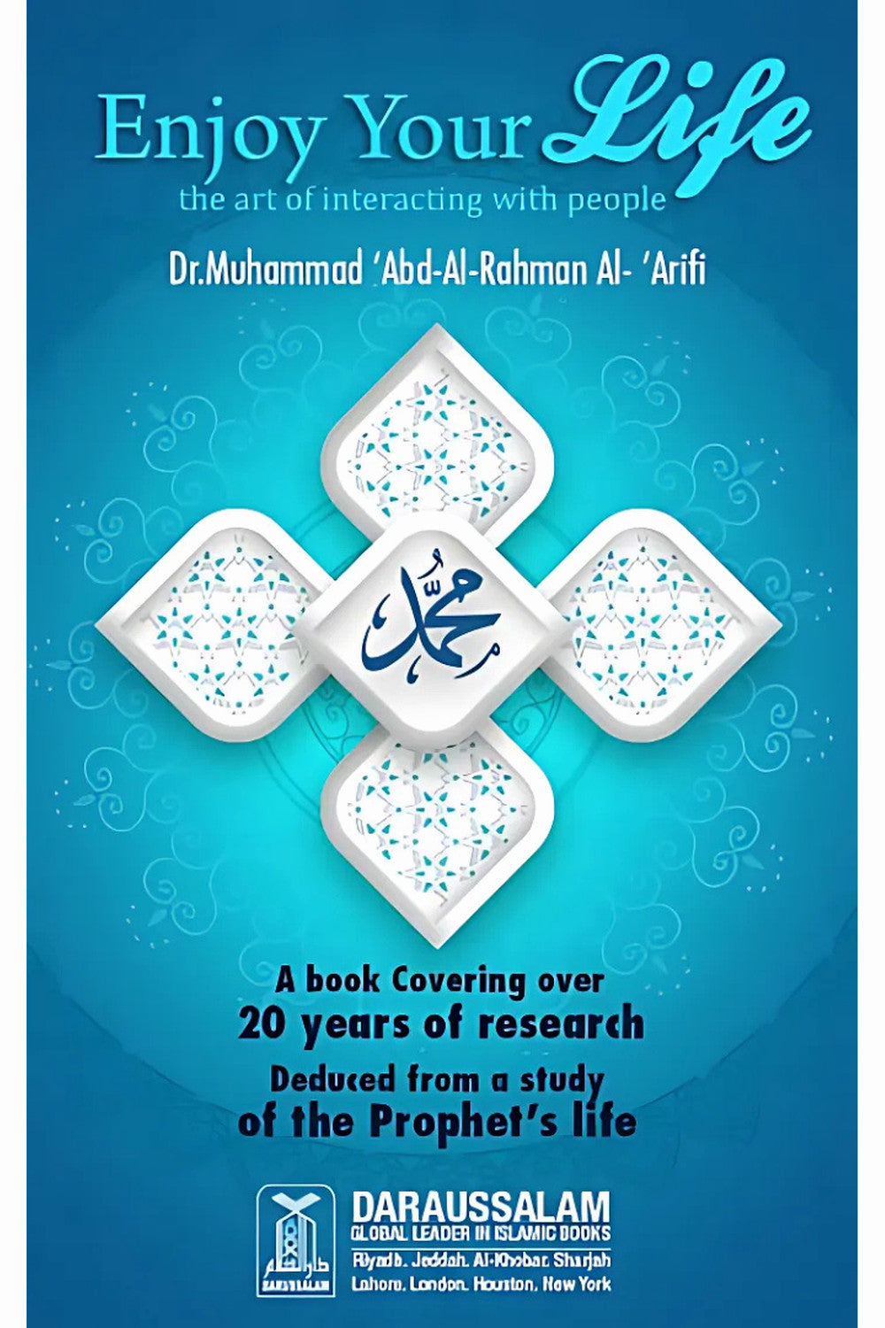 Enjoy Your Life by Dr. Muhammad 'Abd Al-Rahman Al-'Arifi