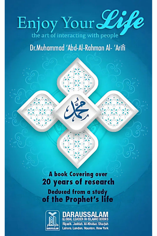 Enjoy Your Life by Dr. Muhammad 'Abd Al-Rahman Al-'Arifi