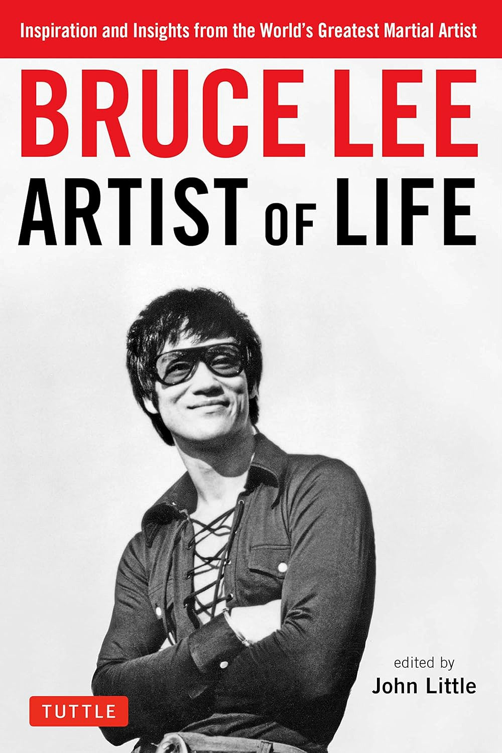 Bruce Lee: Artist of Life by Bruce Lee and John Little