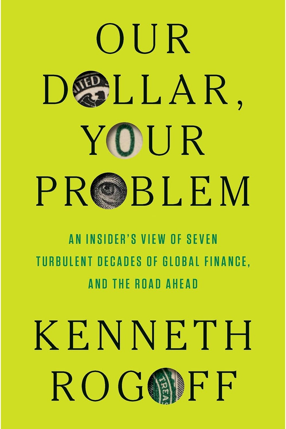 Our Dollar, Your Problem by Kenneth Rogoff
