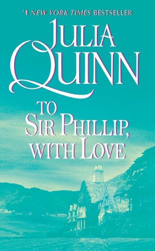 To Sir Phillip, With Love by Julia Quinn