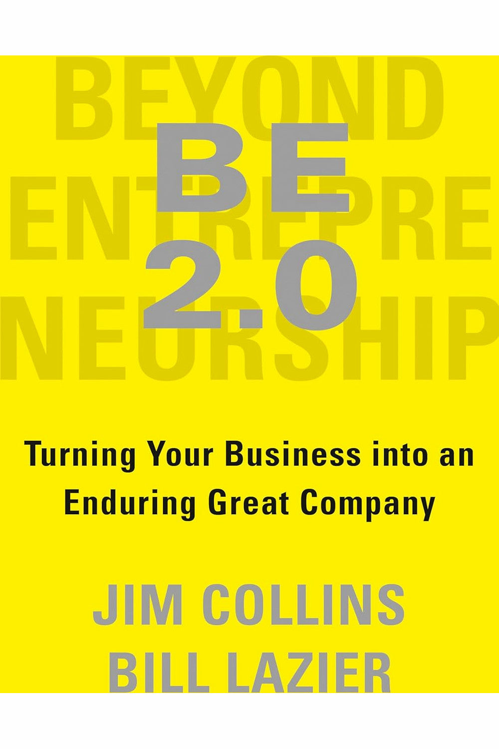 BE 2.0 (Beyond Entrepreneurship 2.0) by Jim Collins and Bill Lazier