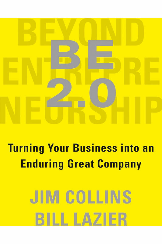 BE 2.0 (Beyond Entrepreneurship 2.0) by Jim Collins and Bill Lazier