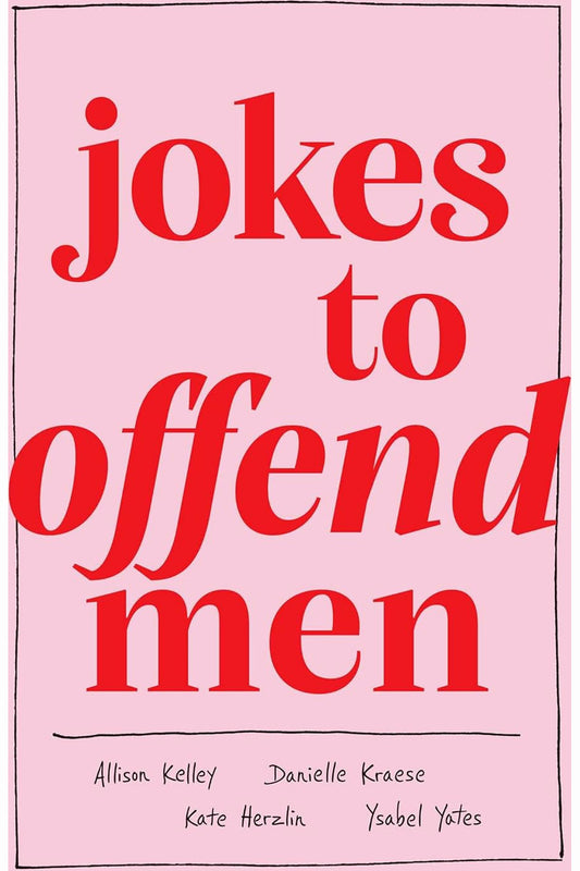 Jokes to Offend Men by Allison Kelley