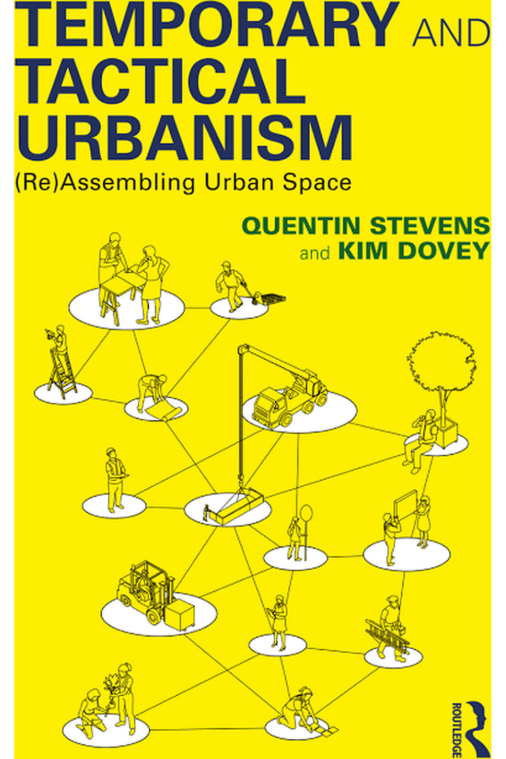Temporary and Tactical Urbanism by Kim Dovey and Quentin Stevens