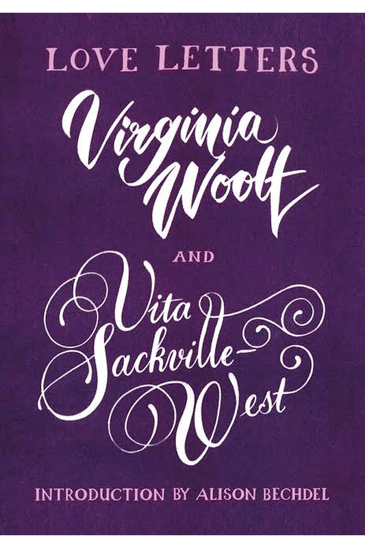 Love Letters: Vita and Virginia by Virginia Woolf and Vita Sackville-West