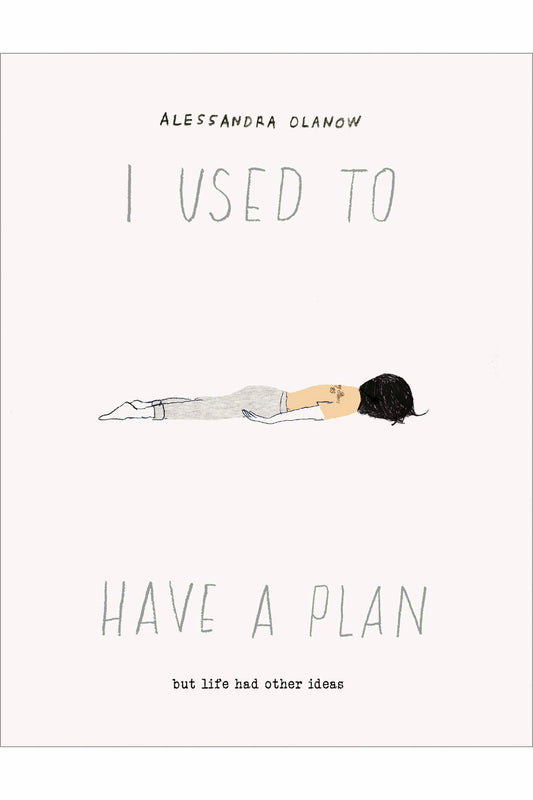 I Used to Have a Plan by Alessandra Olanow