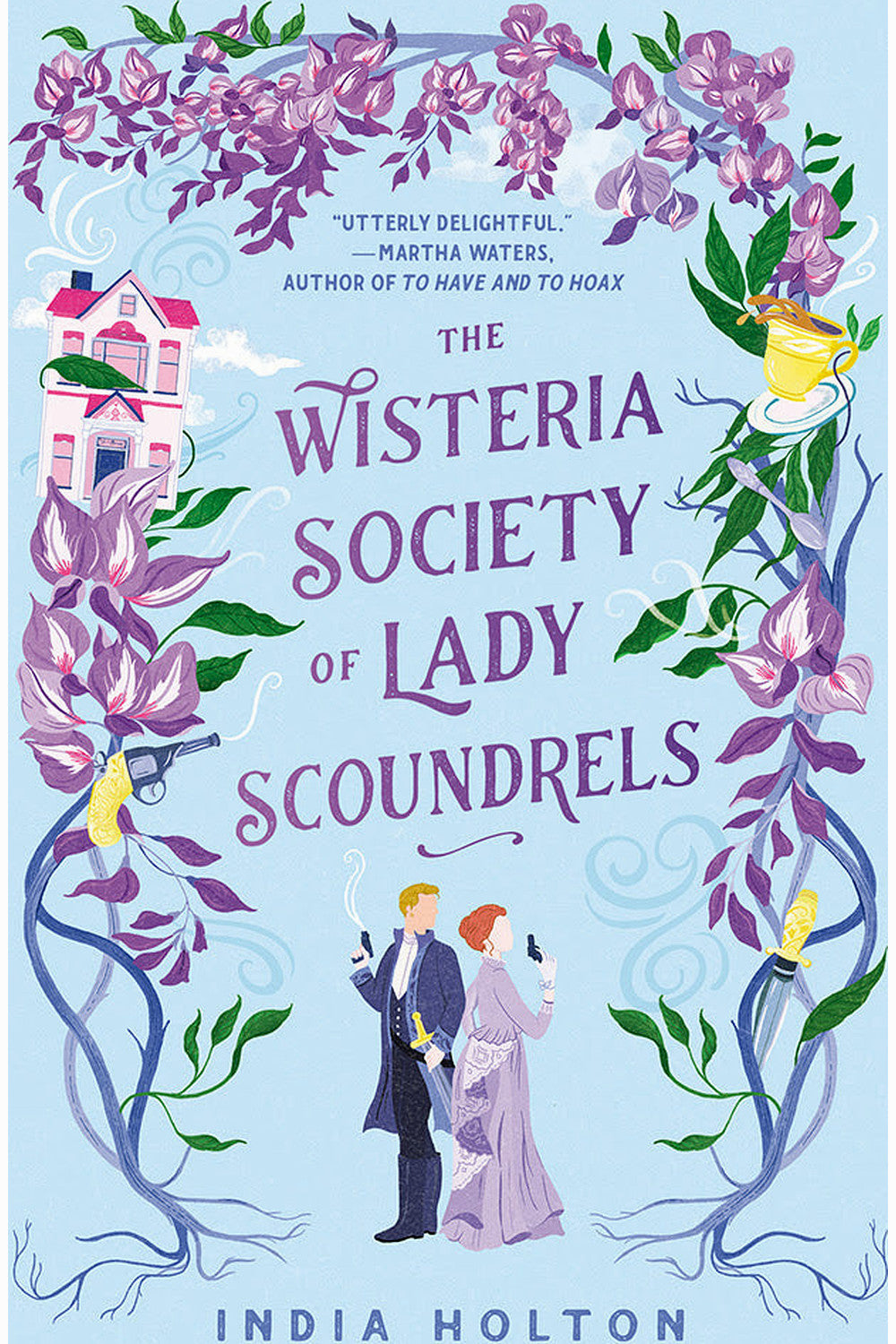 The Wisteria Society of Lady Scoundrels by India Holton