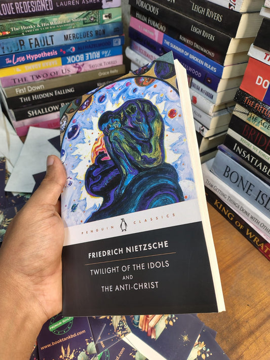 Twilight of the Idols and The Anti-Christ by Friedrich Nietzsche