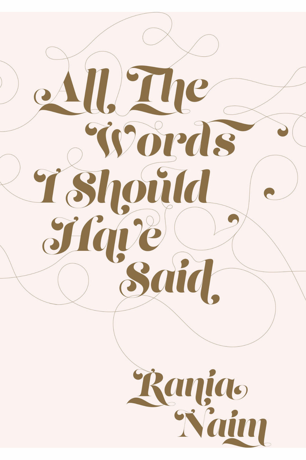 All The Words I Should Have Said by Rania Naim