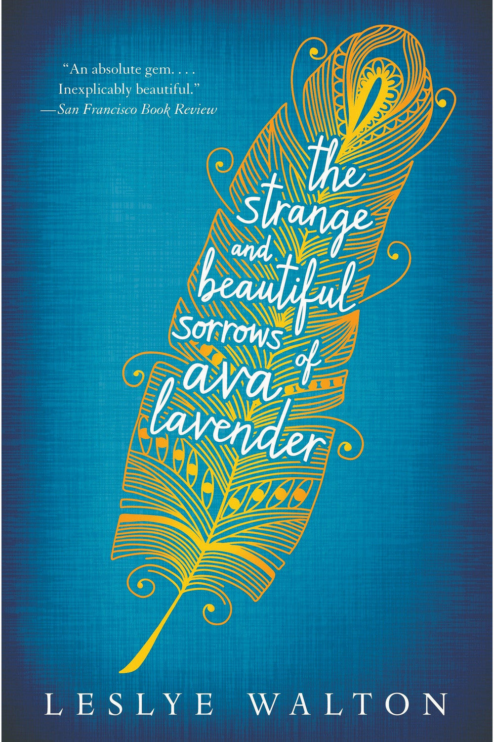 The Strange and Beautiful Sorrows of Ava Lavender by Leslye Walton