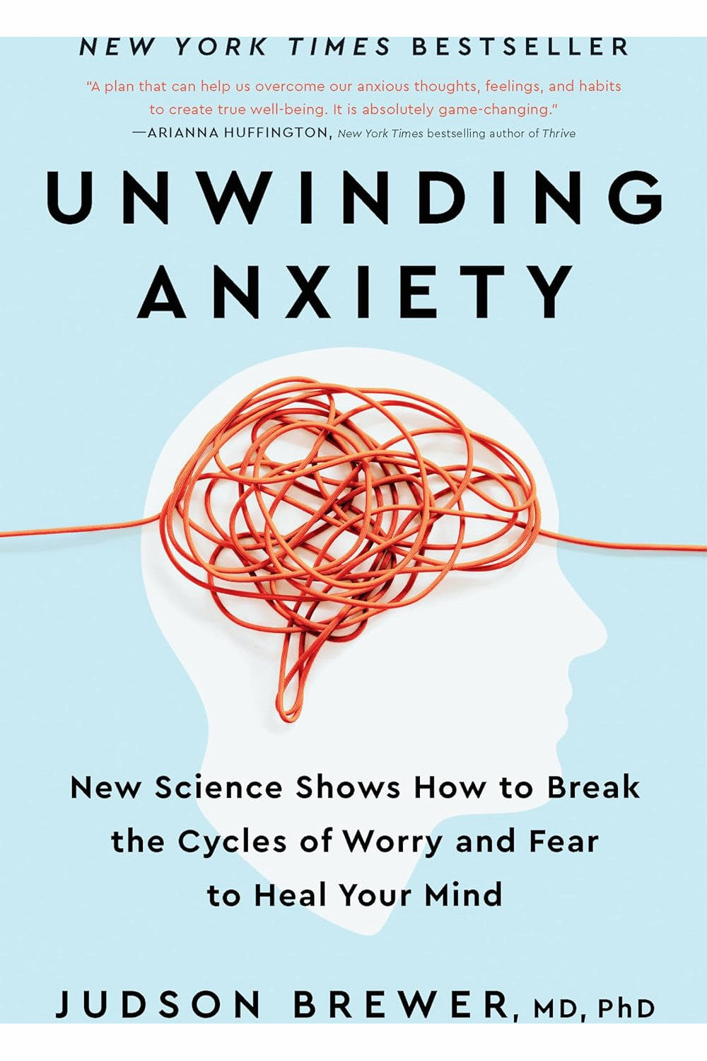 Unwinding Anxiety by Judson A. Brewer