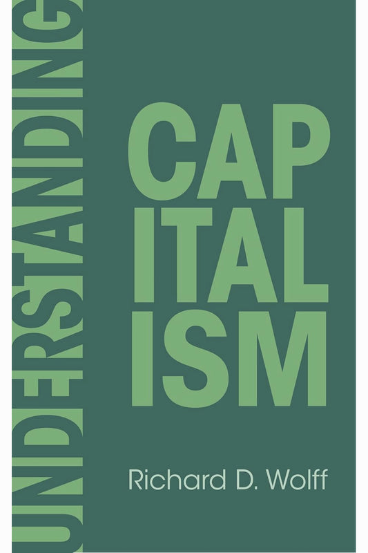 Understanding Capitalism by Richard D. Wolff