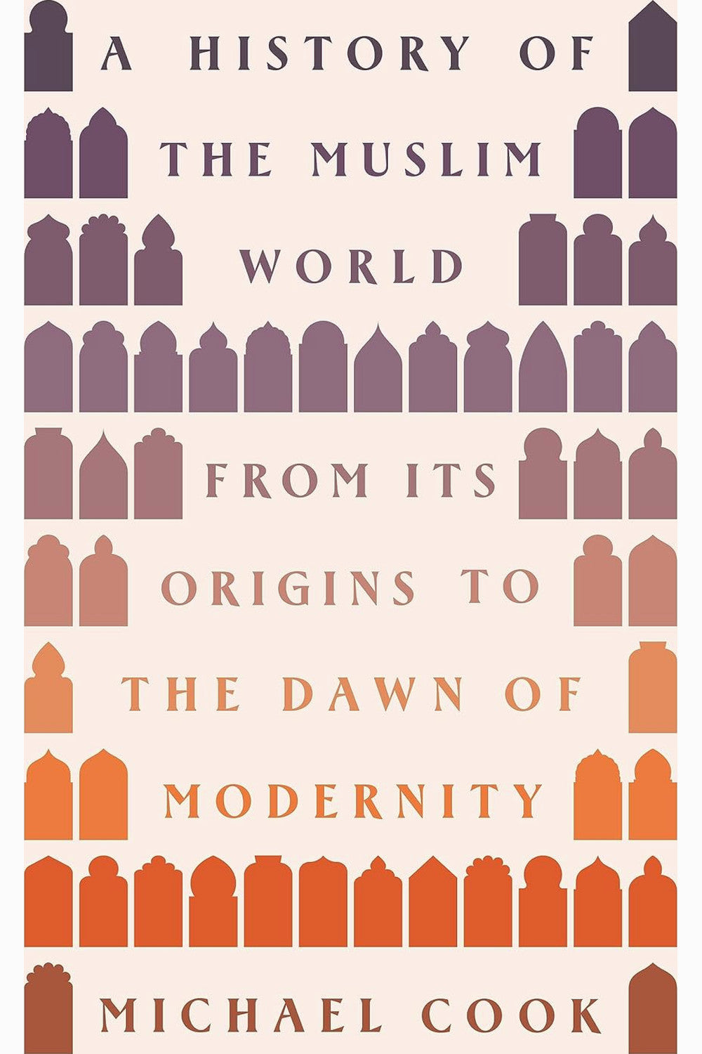 A History of the Muslim World by Michael A. Cook