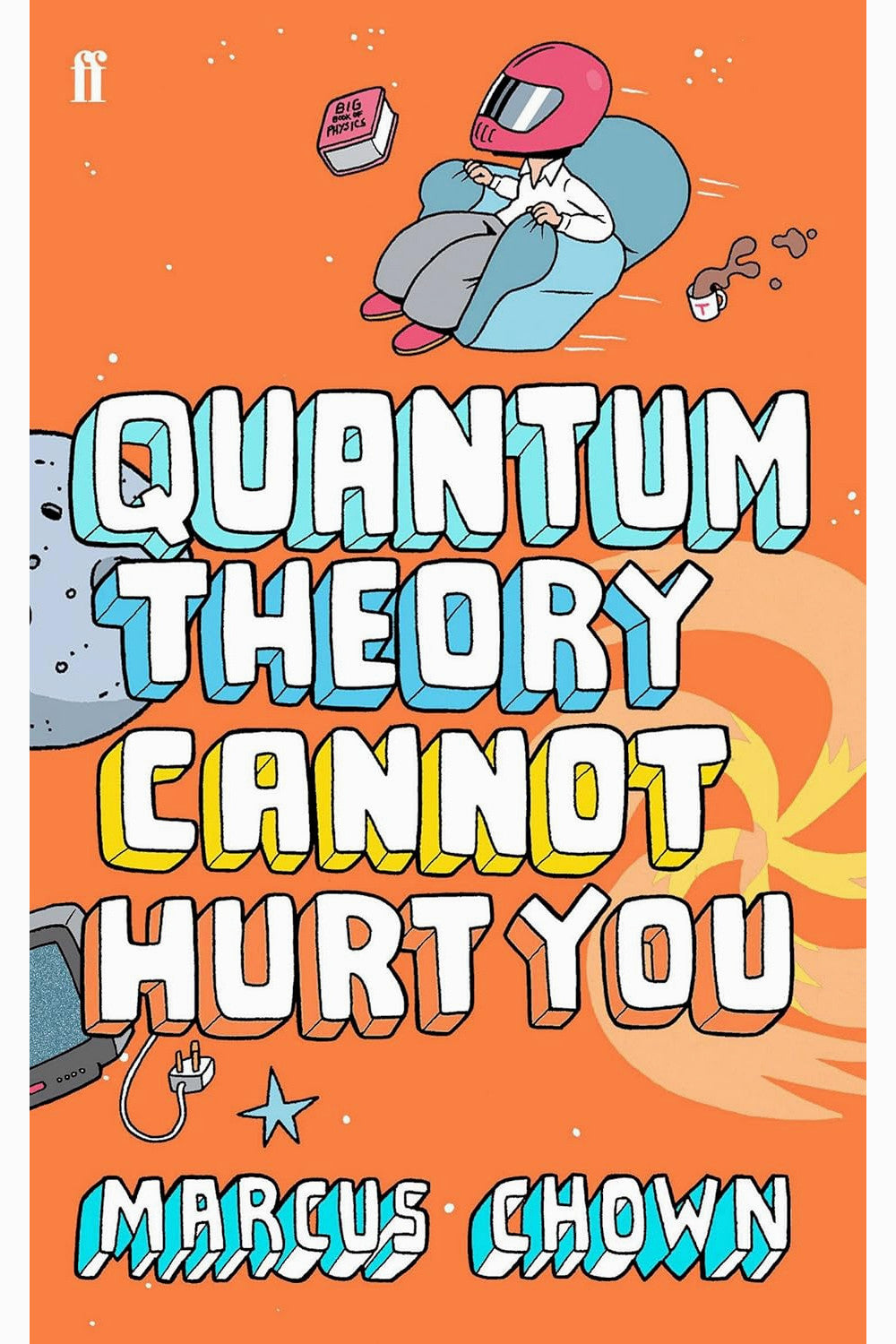 Quantum Theory Cannot Hurt You by Marcus Chown
