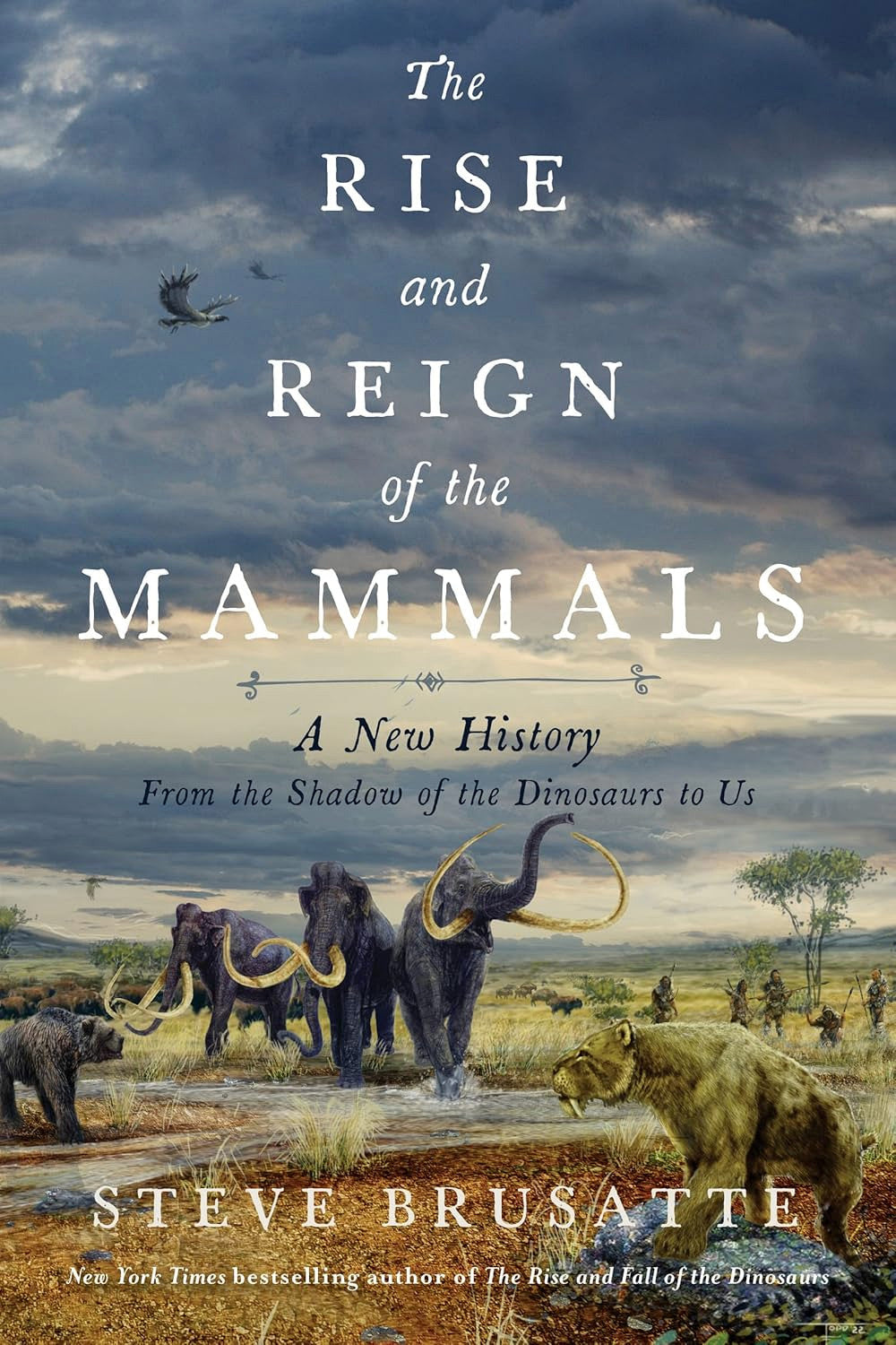 The Rise and Reign of the Mammals by Steve Brusatte