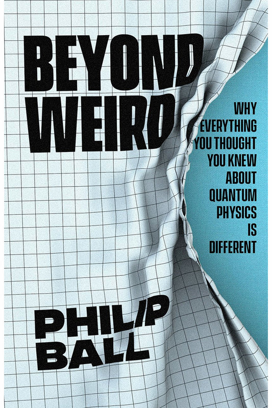 Beyond Weird by Philip Ball