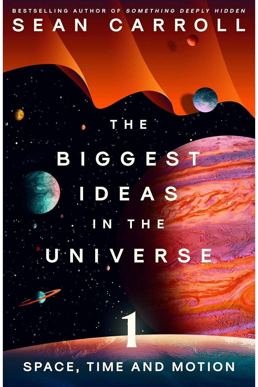 The Biggest Ideas in the Universe by Sean Carroll