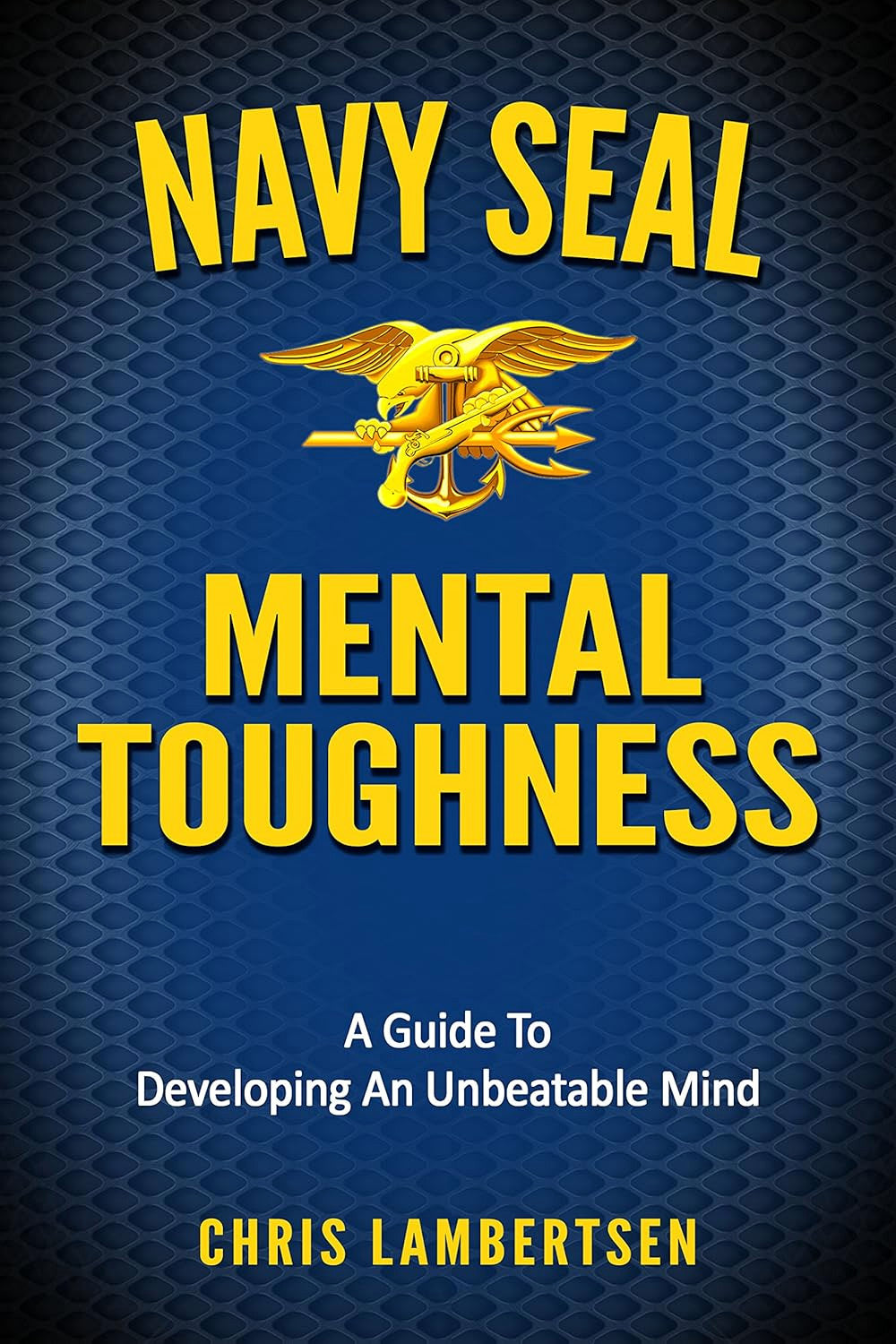 Navy SEAL Mental Toughness by Chris Lambertsen