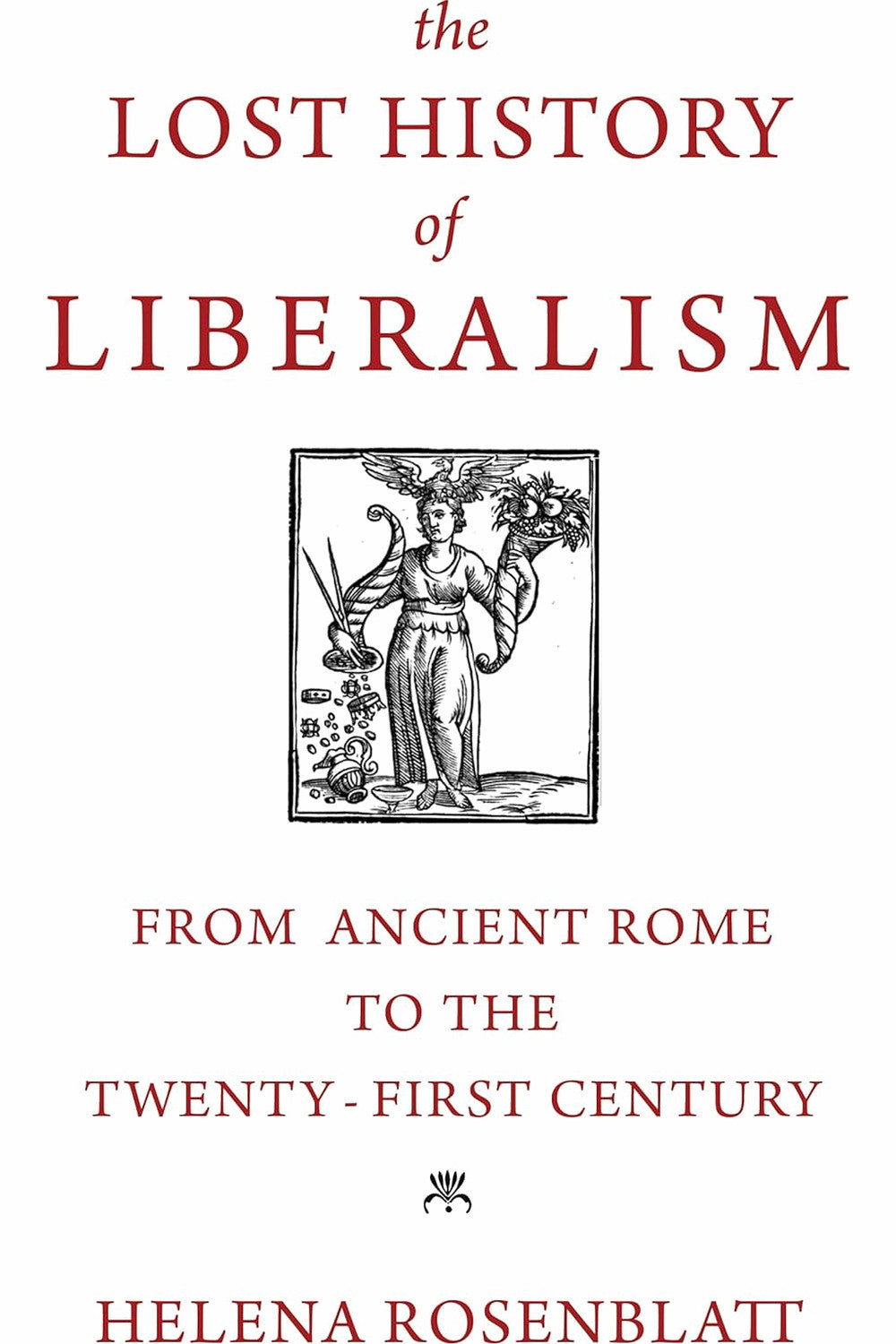 The Lost History of Liberalism by Helena Rosenblatt