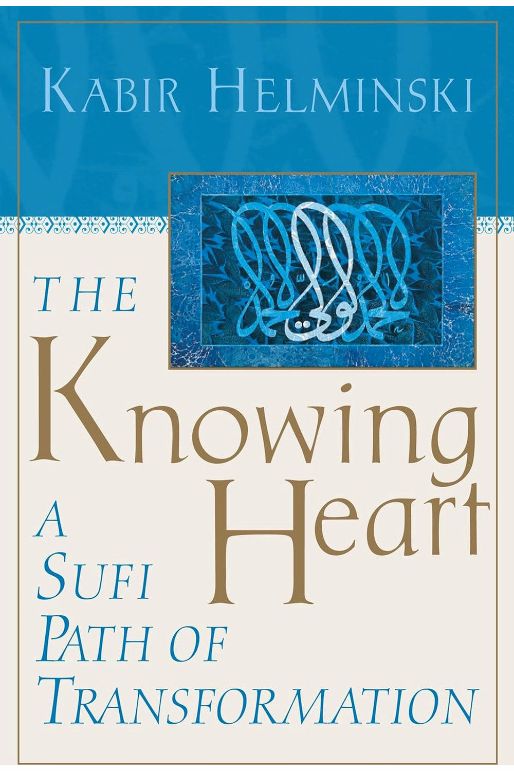 The Knowing Heart by Kabir Helminski