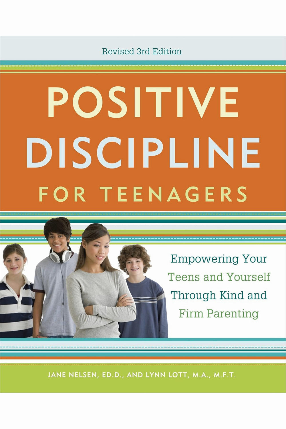 Positive Discipline for Teenagers by Jane Nelsen and Lynn Lott