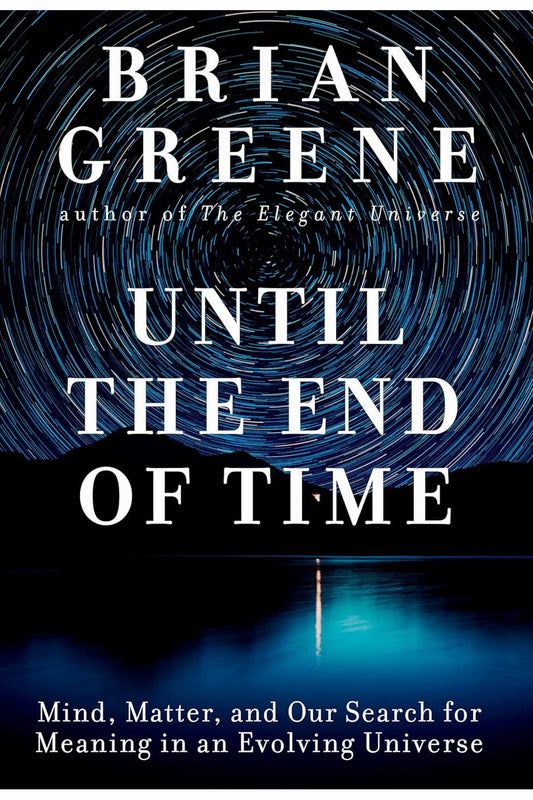 Until the End of Time by Brian Greene