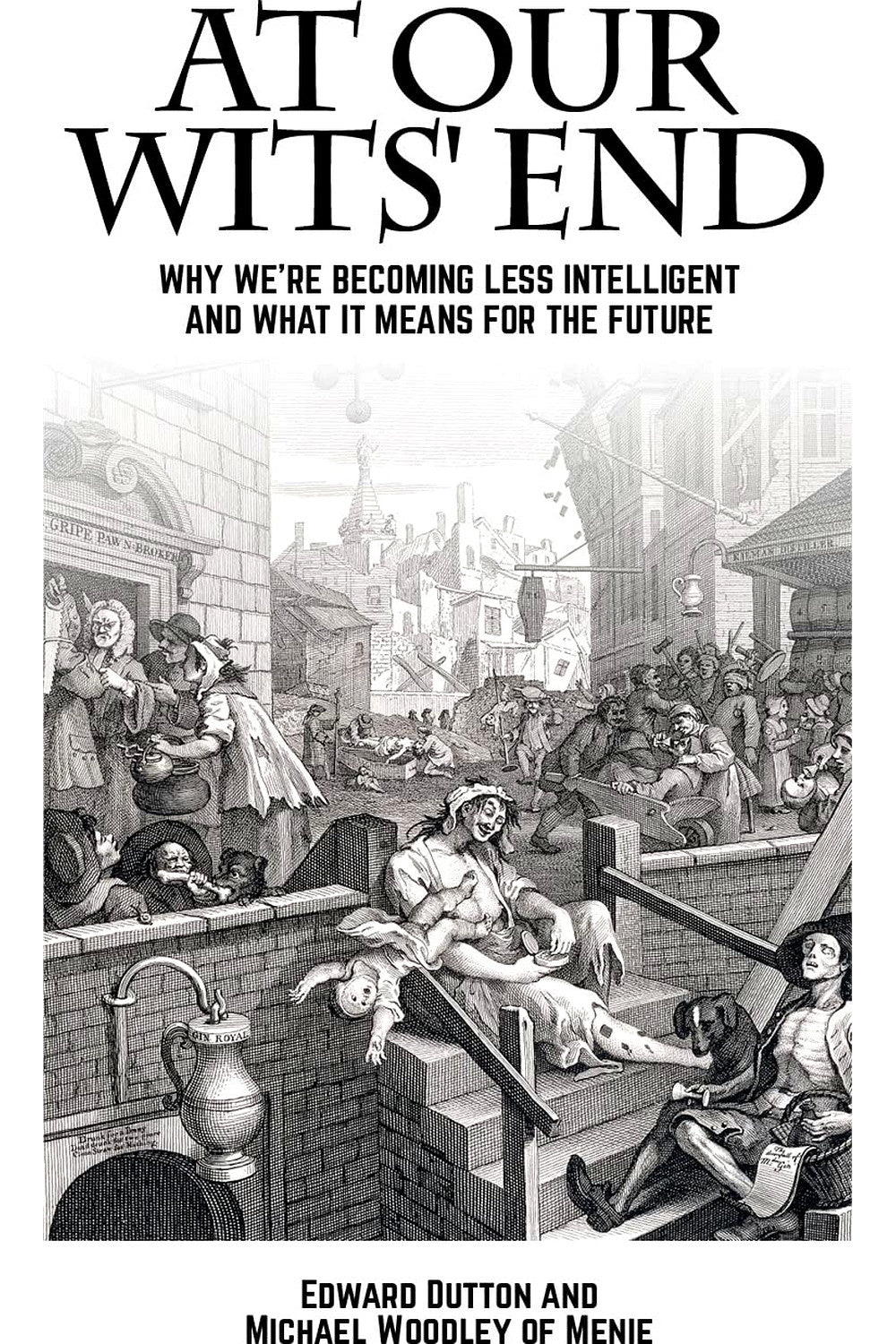 At Our Wits' End by Edward Dutton and Michael A. Woodley of Menie