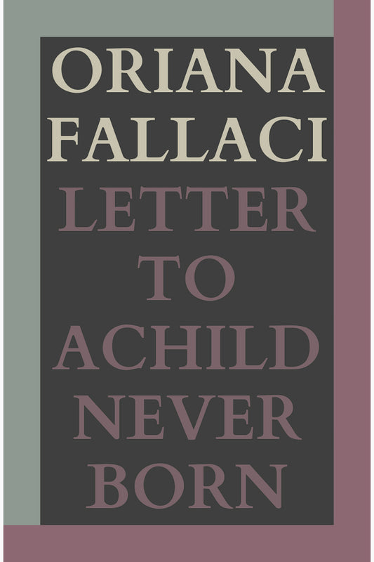 Letter to a Child Never Born by Oriana Fallaci