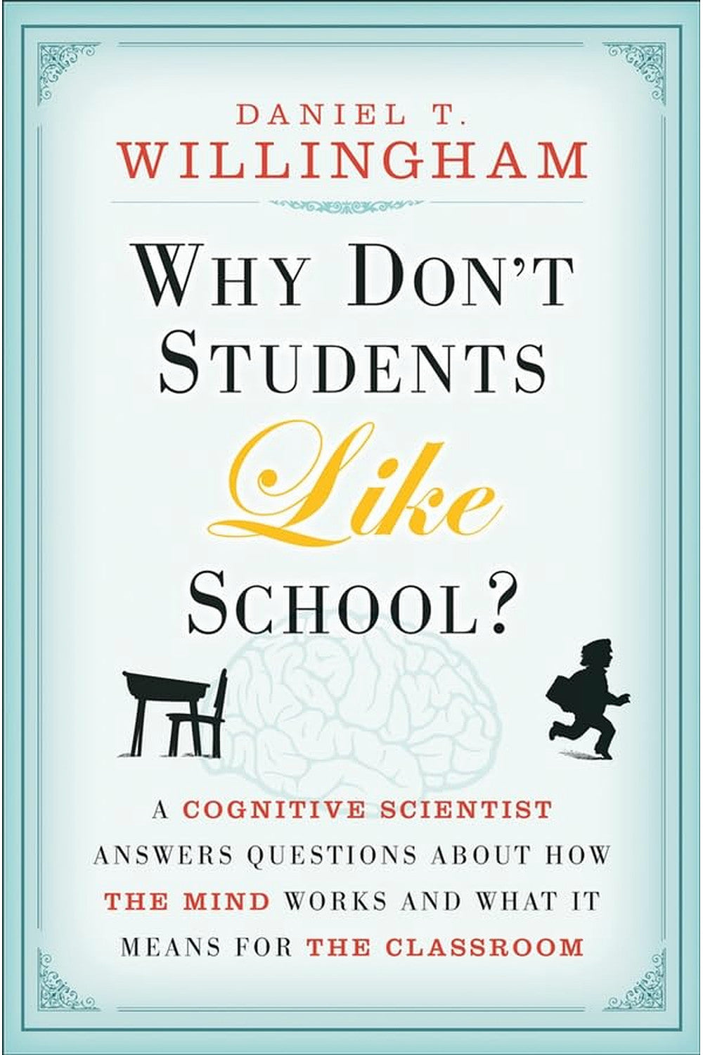 Why Don't Students Like School? by Daniel T. Willingham