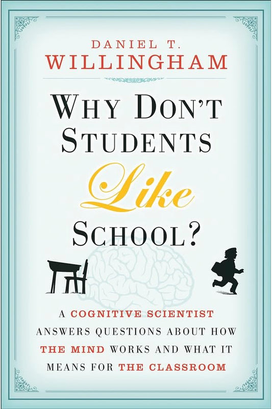 Why Don't Students Like School? by Daniel T. Willingham