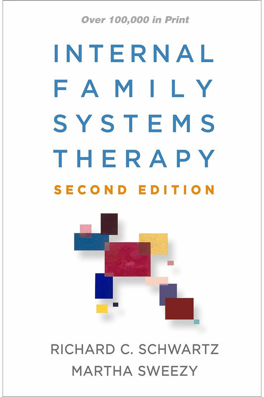 Internal Family Systems Therapy by Richard C. Schwartz and Martha Sweezy