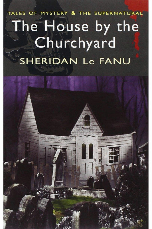The House by the Churchyard by Sheridan Le Fanu