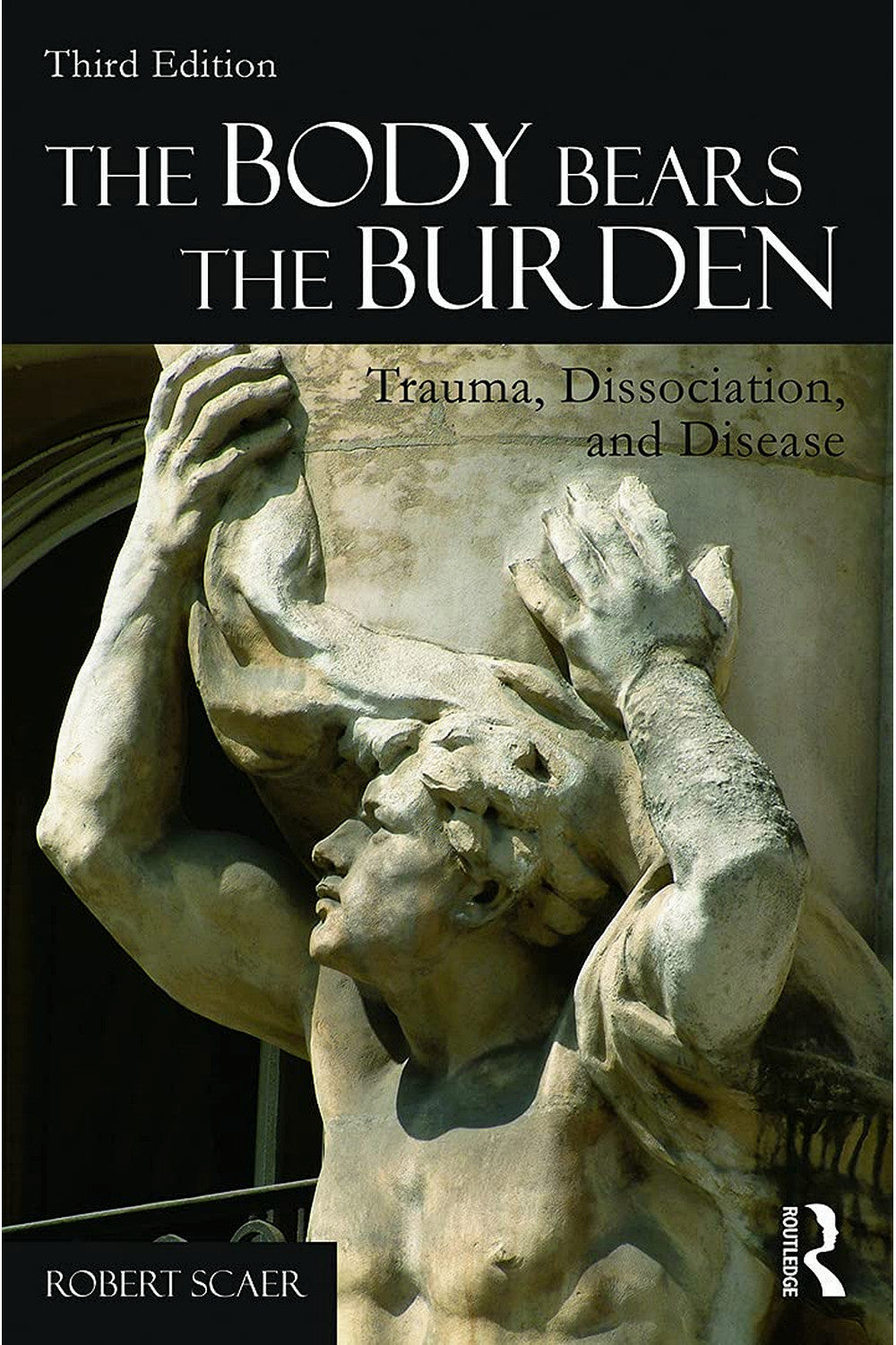 The Body Bears the Burden by Robert C. Scaer