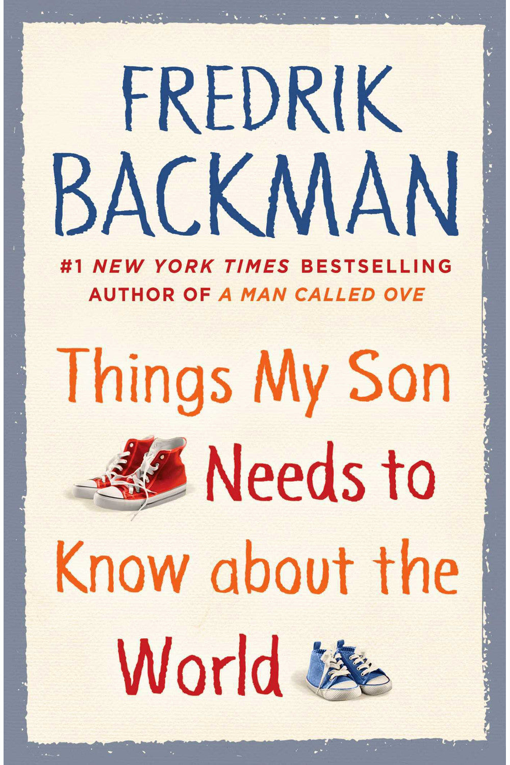 Things My Son Needs to Know About the World by Fredrik Backman