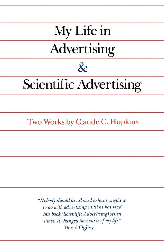 My Life in Advertising and Scientific Advertising by Claude Hopkins