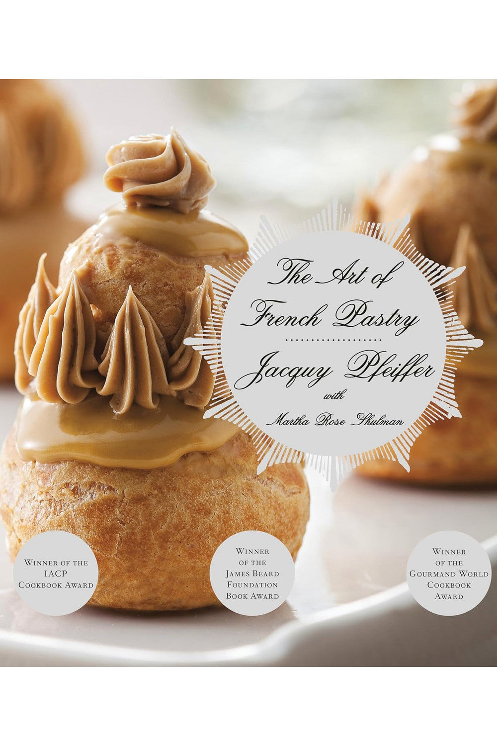The Art of French Pastry by Jacquy Pfeiffer