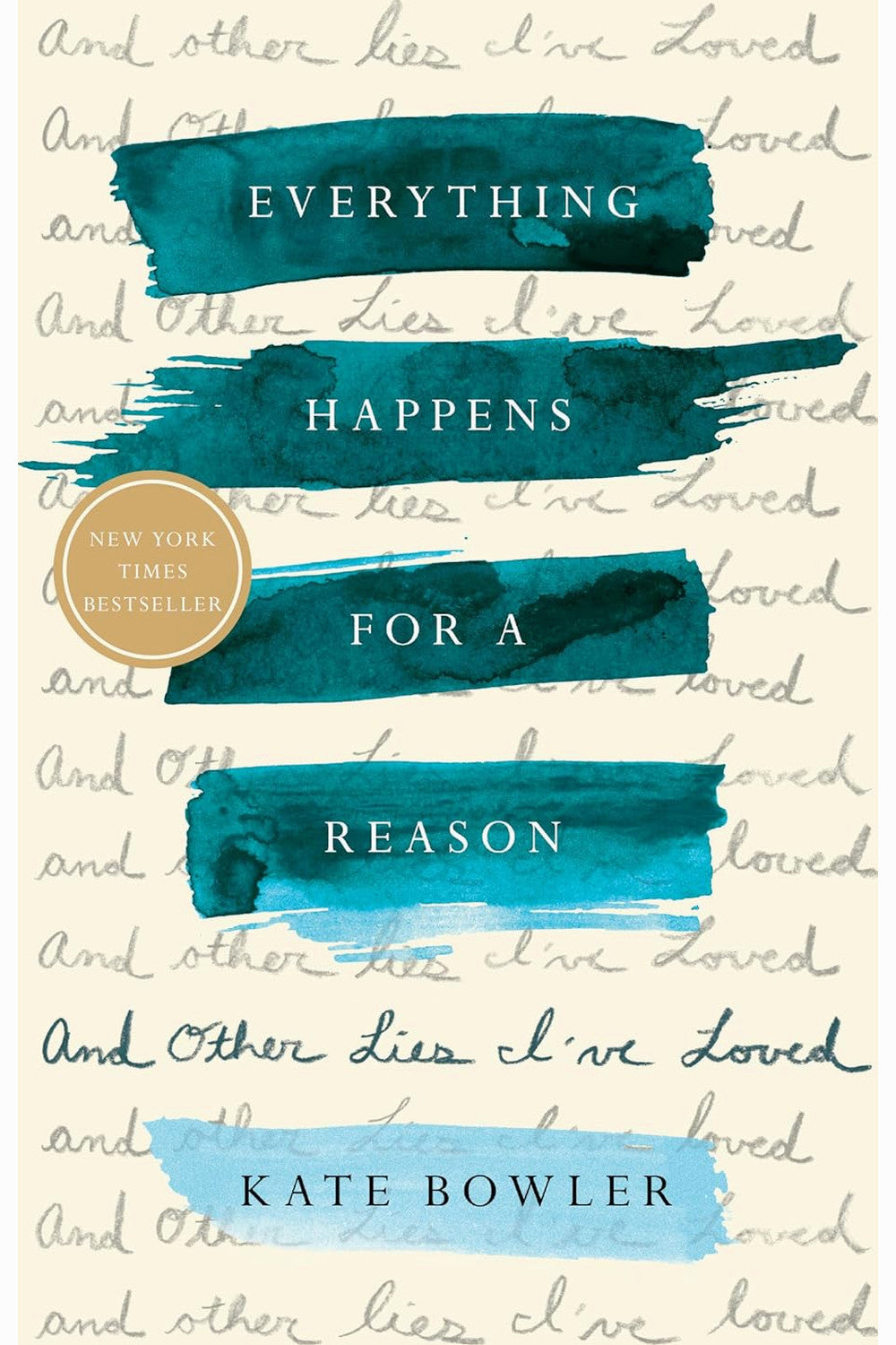 Everything Happens for a Reason by Kate Bowler