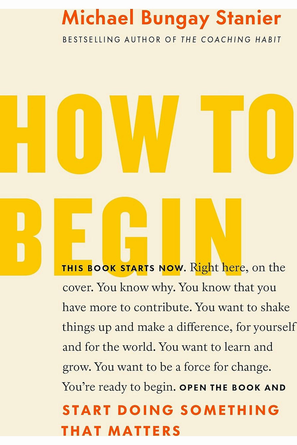 How to Begin by Michael Bungay Stanier